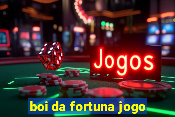 boi da fortuna jogo